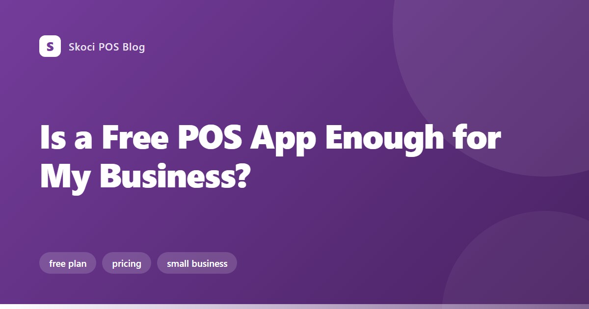 Is a Free POS App Enough for My Business?