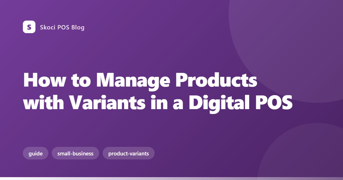 How to Manage Products with Variants in a Digital POS