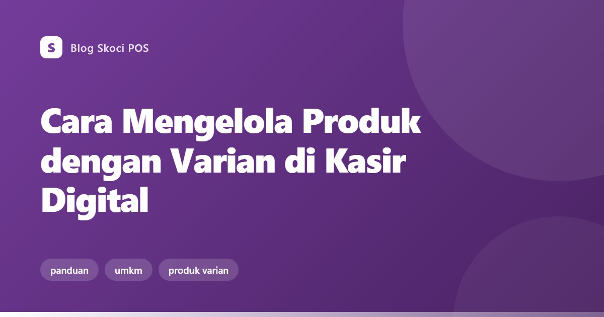 Cara Mengelola Produk dengan Varian di Kasir Digital