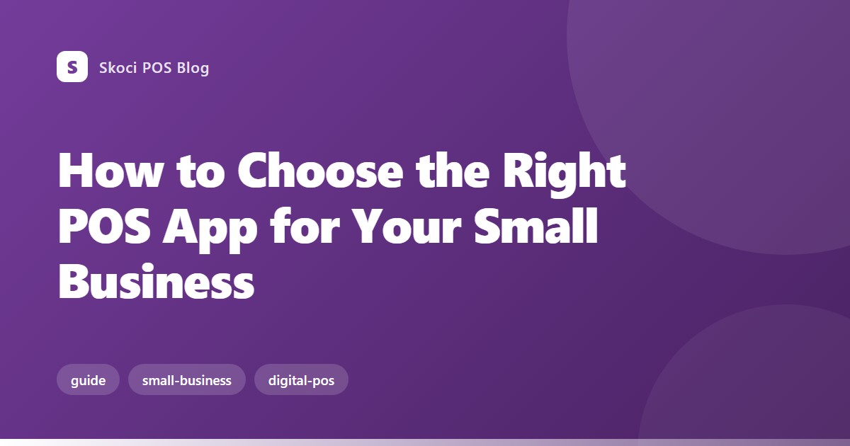 How to Choose the Right POS App for Your Small Business