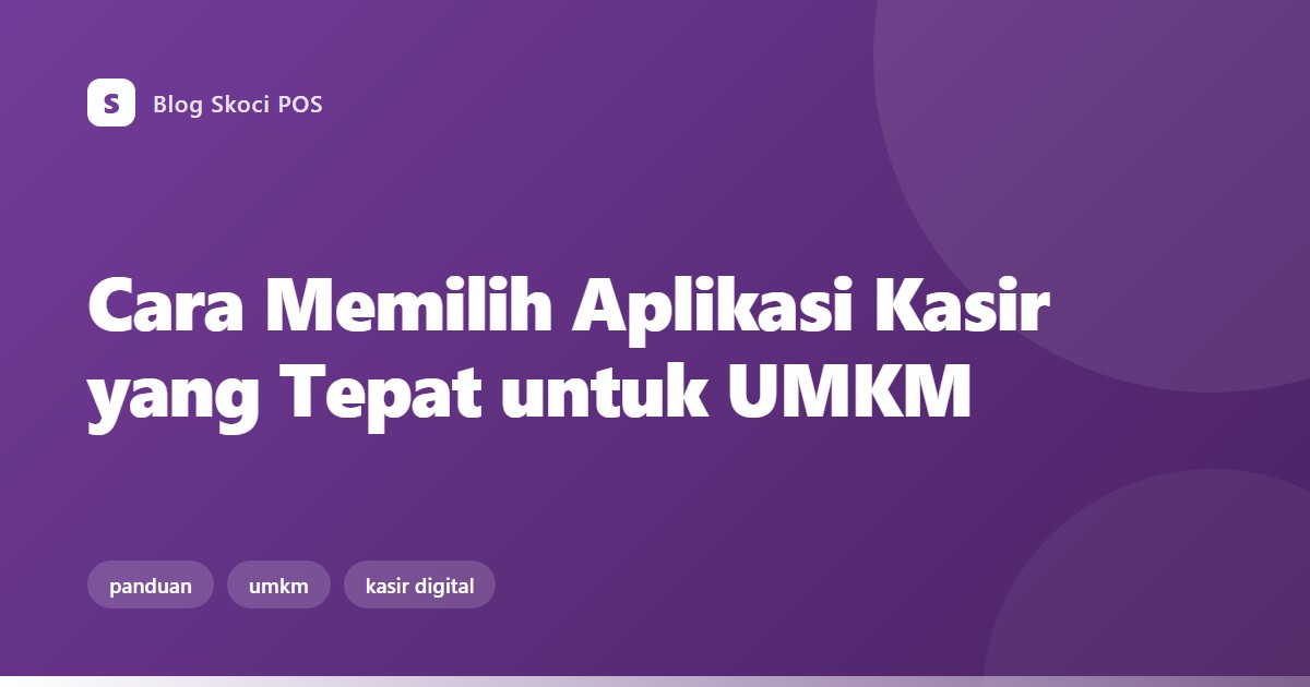 Cara Memilih Aplikasi Kasir yang Tepat untuk UMKM