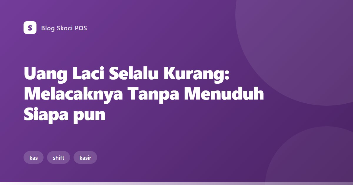 Uang Laci Selalu Kurang: Melacaknya Tanpa Menuduh Siapa pun